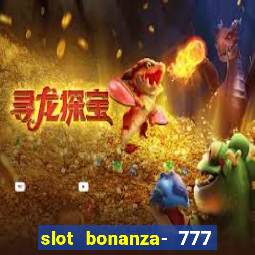 slot bonanza- 777 vegas casino