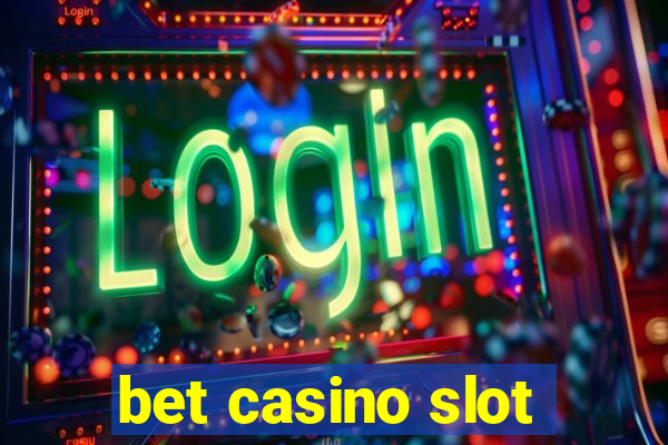 bet casino slot