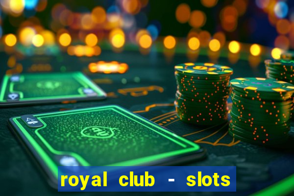 royal club - slots & cassino