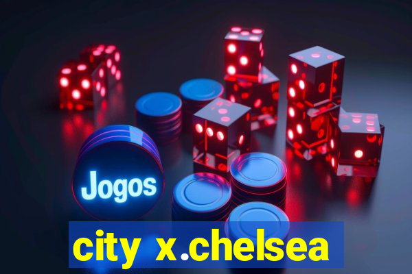 city x.chelsea