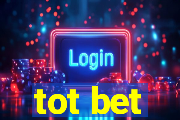 tot bet