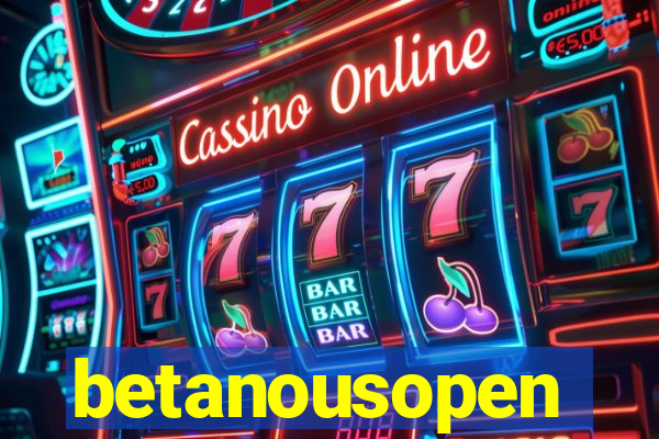 betanousopen