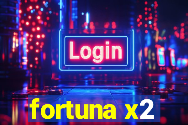 fortuna x2