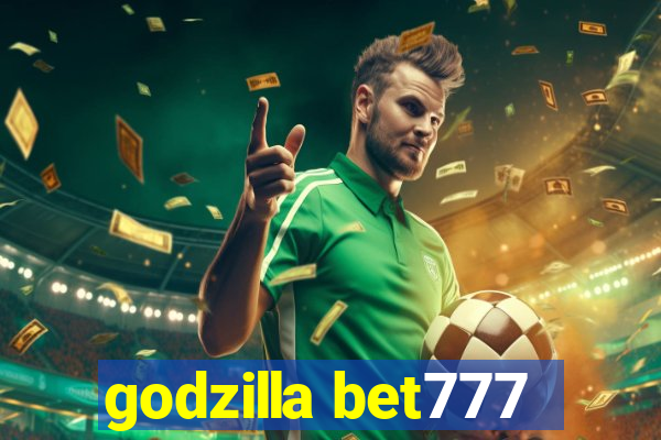 godzilla bet777