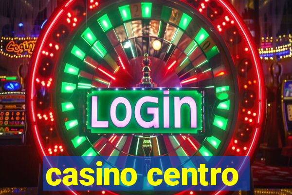 casino centro