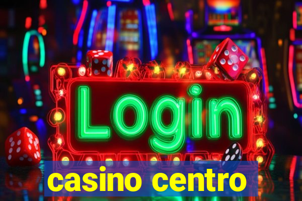 casino centro