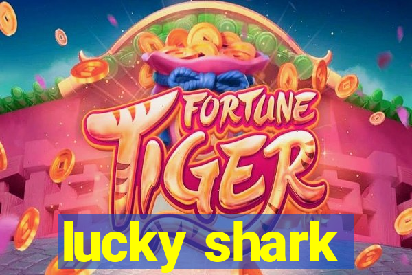 lucky shark