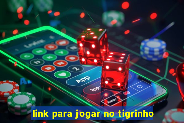 link para jogar no tigrinho