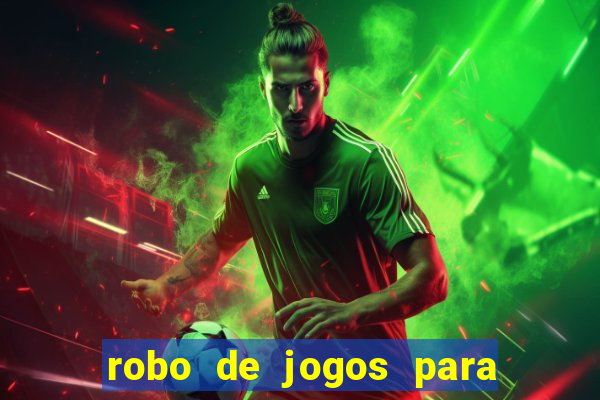 robo de jogos para ganhar dinheiro