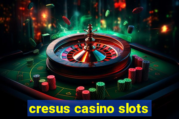 cresus casino slots