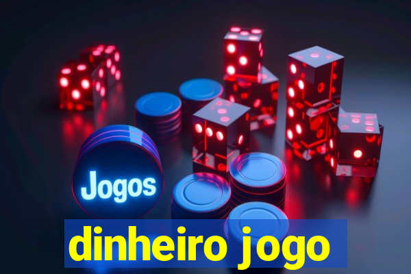 dinheiro jogo