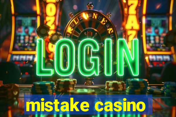 mistake casino