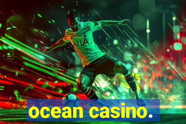 ocean casino.