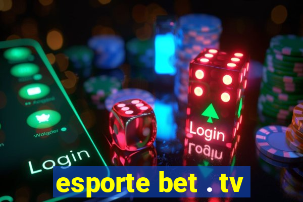 esporte bet . tv