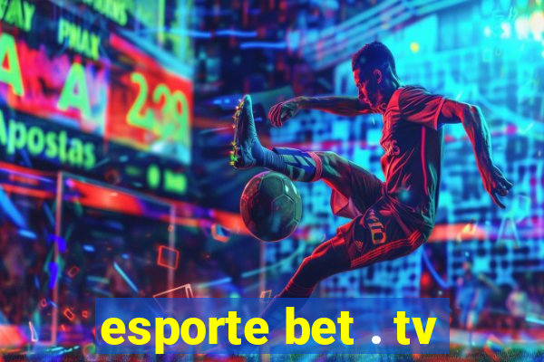 esporte bet . tv