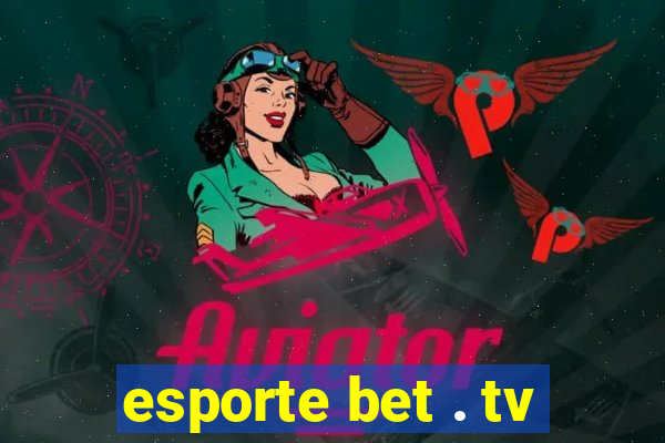 esporte bet . tv