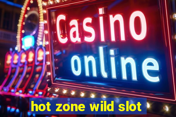 hot zone wild slot