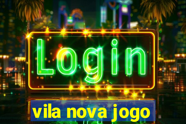 vila nova jogo