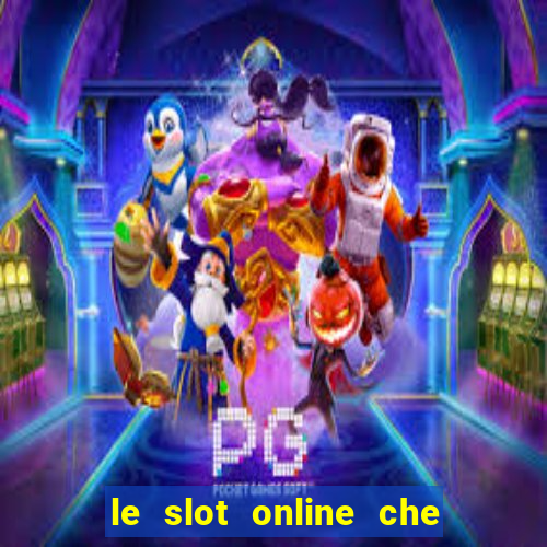 le slot online che pagano di piu