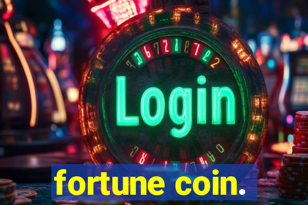 fortune coin.