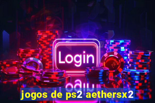 jogos de ps2 aethersx2