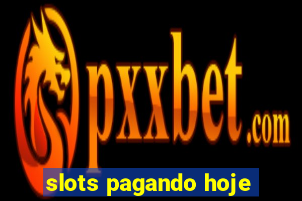 slots pagando hoje