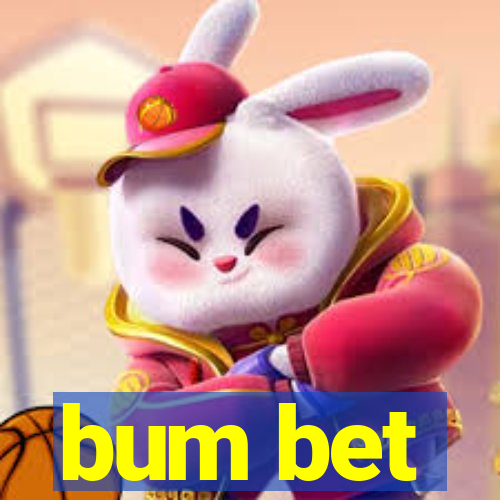 bum bet