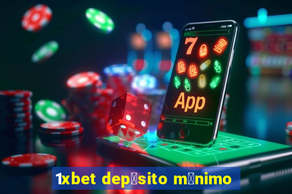 1xbet dep贸sito m铆nimo