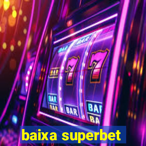 baixa superbet