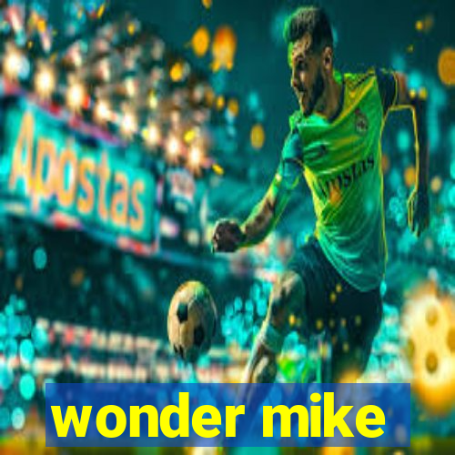 wonder mike