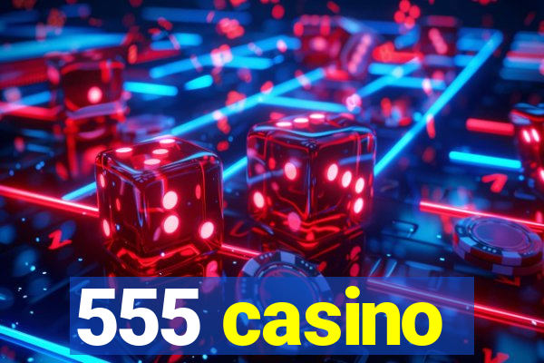 555 casino