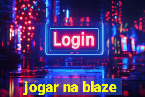 jogar na blaze