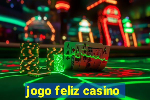 jogo feliz casino