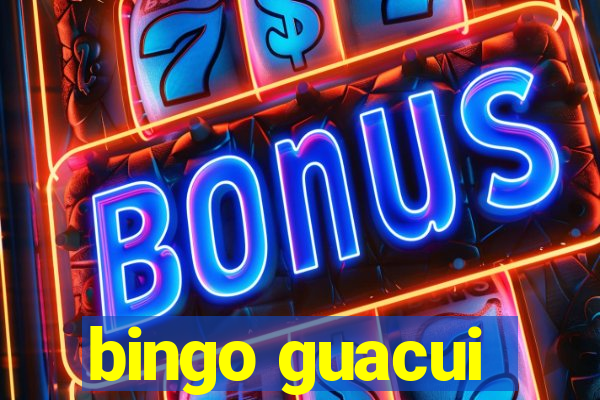 bingo guacui