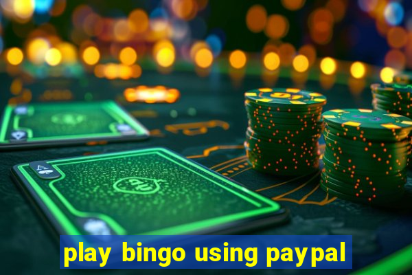 play bingo using paypal