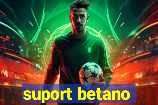 suport betano