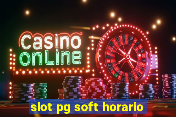 slot pg soft horario