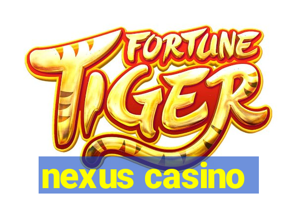 nexus casino