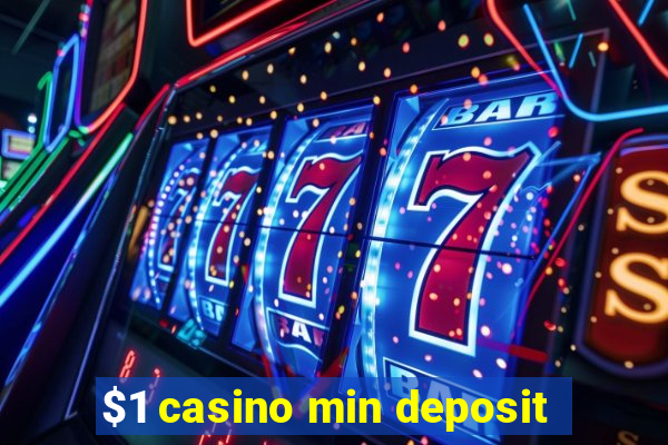 $1 casino min deposit