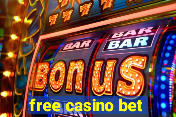 free casino bet