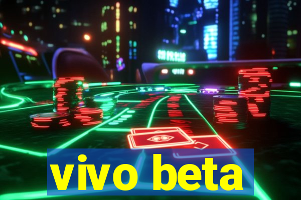 vivo beta