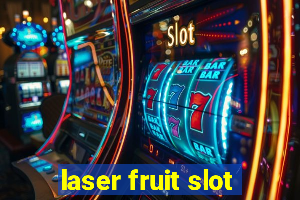 laser fruit slot