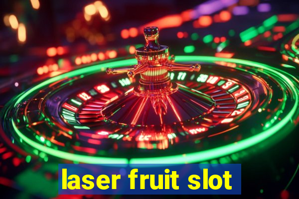 laser fruit slot