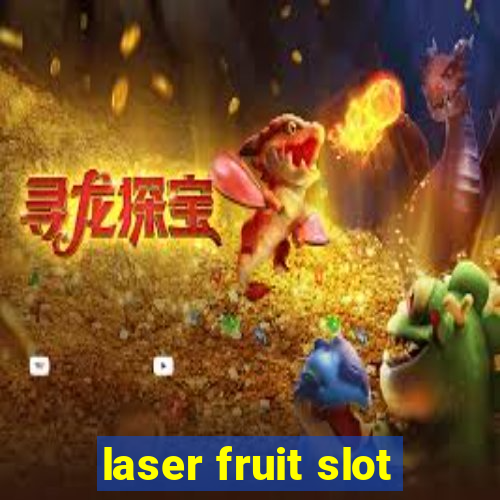 laser fruit slot