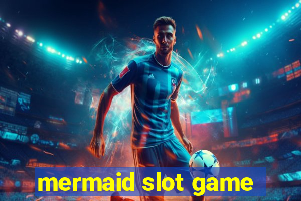 mermaid slot game