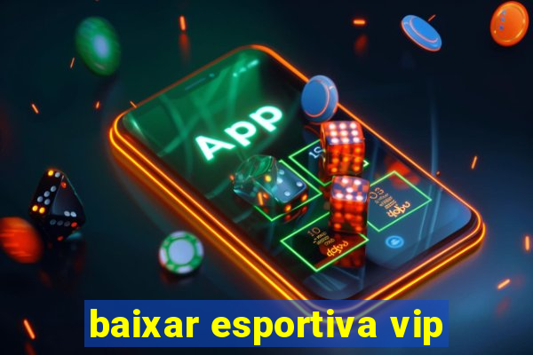 baixar esportiva vip