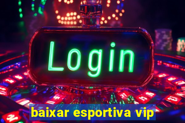 baixar esportiva vip