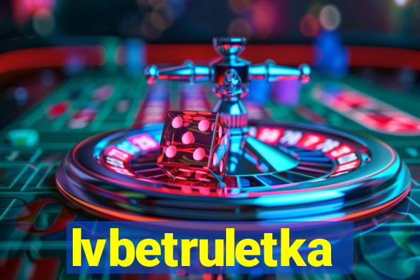 lvbetruletka