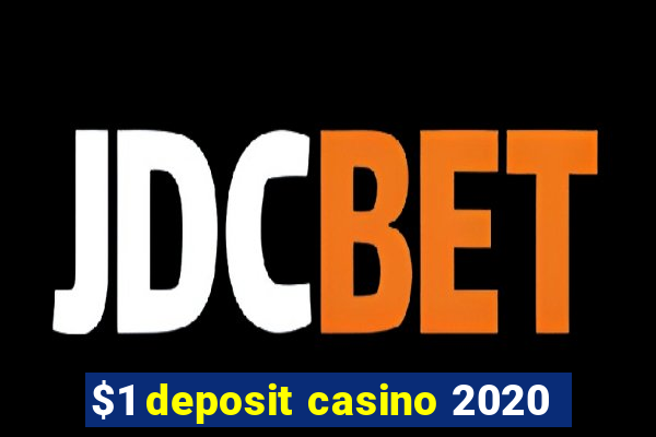 $1 deposit casino 2020