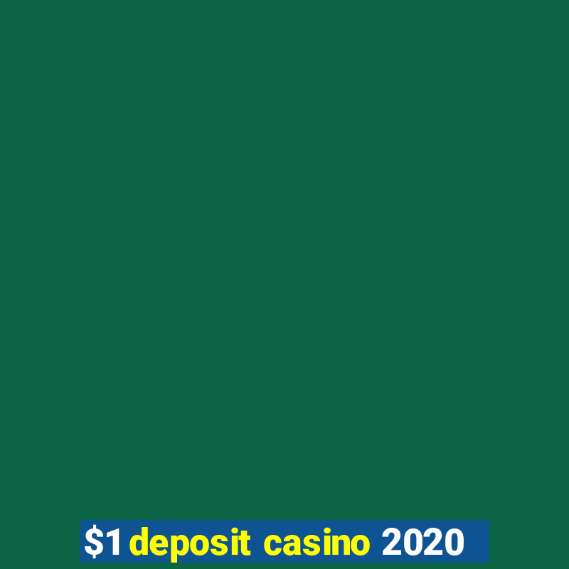 $1 deposit casino 2020